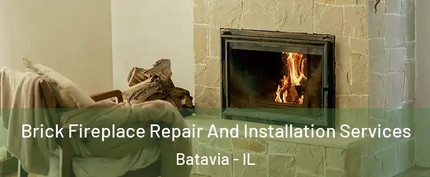  Brick Fireplace Repair And Installation Services Batavia - IL