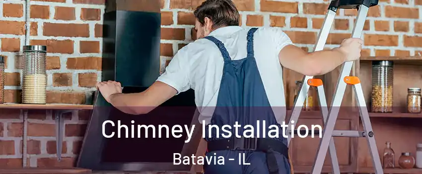  Chimney Installation Batavia - IL