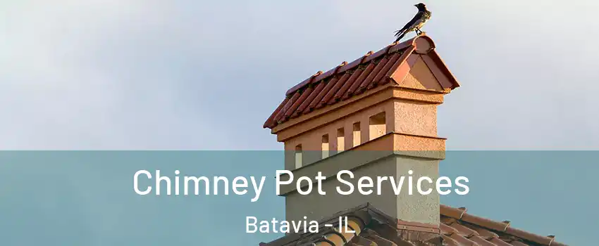  Chimney Pot Services Batavia - IL
