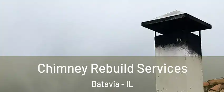  Chimney Rebuild Services Batavia - IL