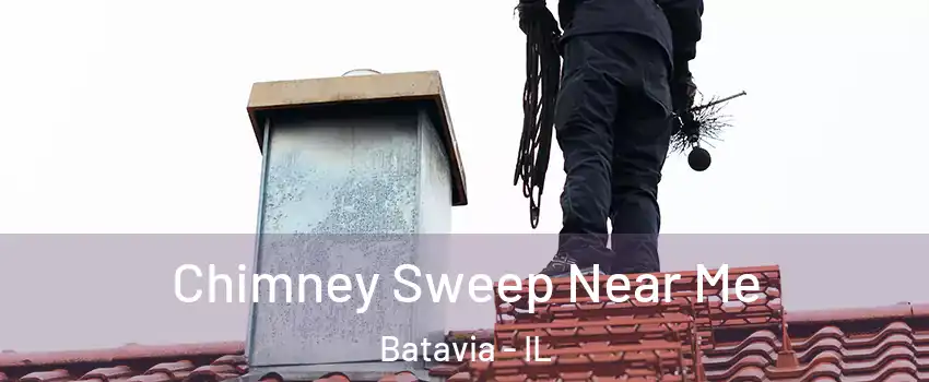  Chimney Sweep Near Me Batavia - IL