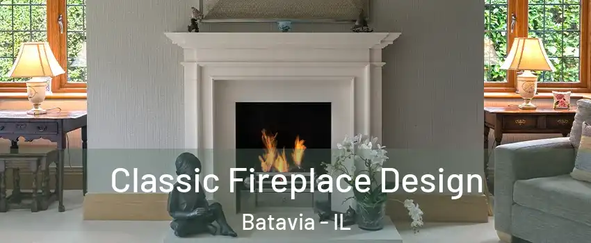  Classic Fireplace Design Batavia - IL