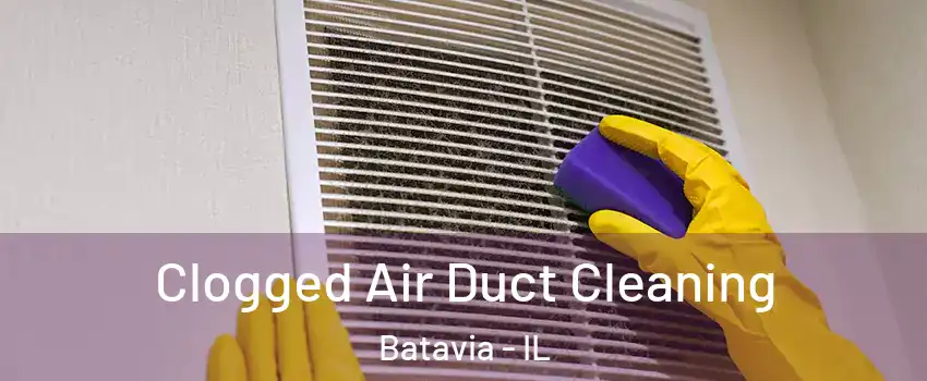  Clogged Air Duct Cleaning Batavia - IL
