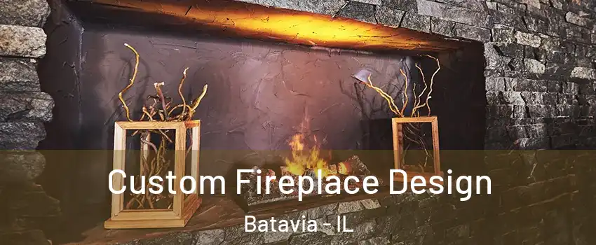  Custom Fireplace Design Batavia - IL