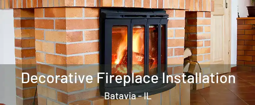  Decorative Fireplace Installation Batavia - IL