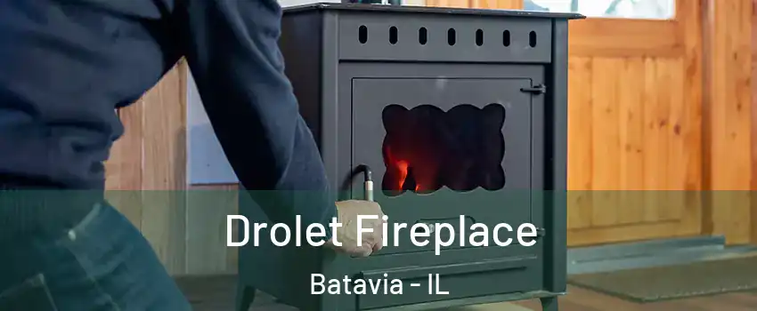  Drolet Fireplace Batavia - IL