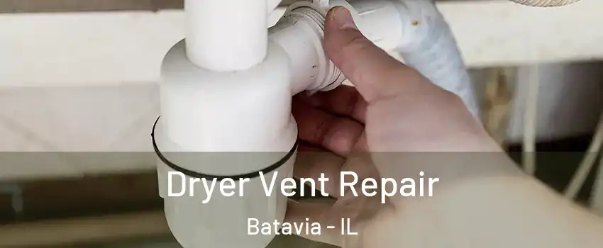  Dryer Vent Repair Batavia - IL