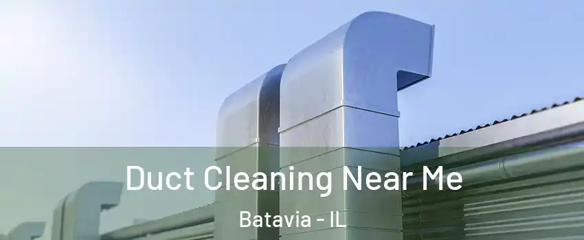 Duct Cleaning Near Me Batavia - IL