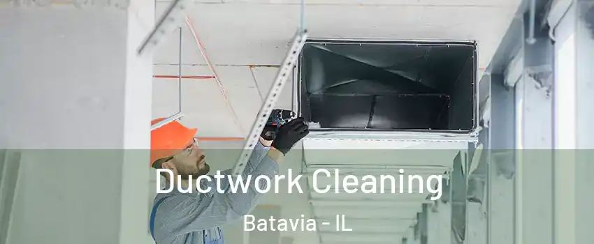  Ductwork Cleaning Batavia - IL