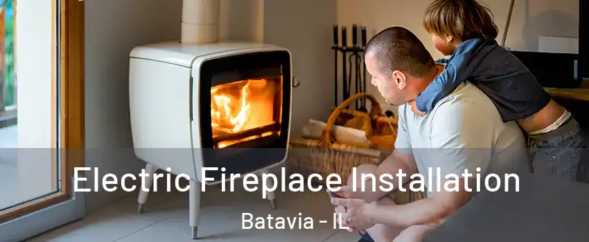  Electric Fireplace Installation Batavia - IL