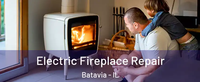  Electric Fireplace Repair Batavia - IL