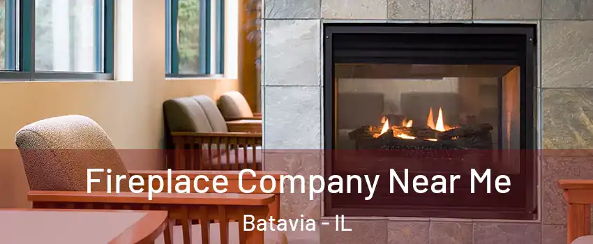  Fireplace Company Near Me Batavia - IL