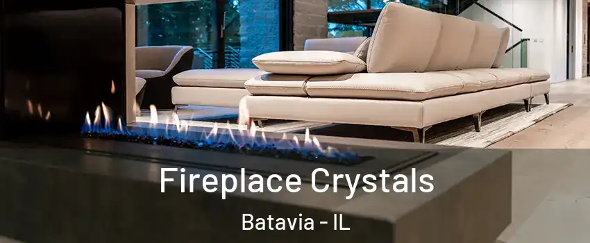  Fireplace Crystals Batavia - IL