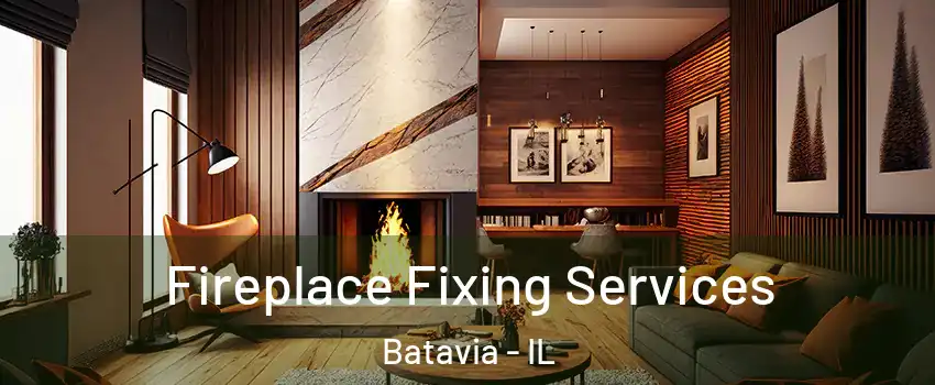  Fireplace Fixing Services Batavia - IL