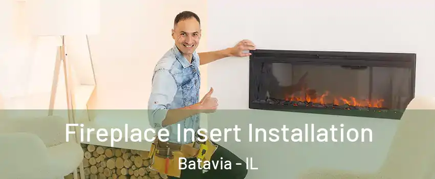  Fireplace Insert Installation Batavia - IL
