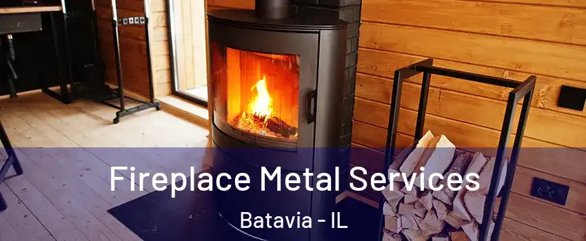  Fireplace Metal Services Batavia - IL
