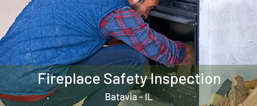  Fireplace Safety Inspection Batavia - IL