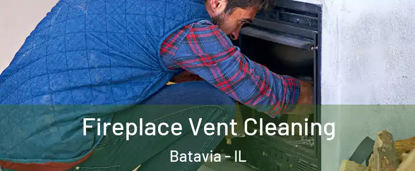  Fireplace Vent Cleaning Batavia - IL