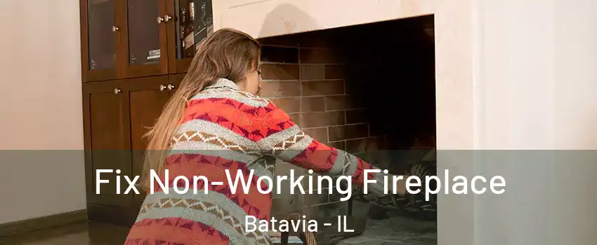  Fix Non-Working Fireplace Batavia - IL