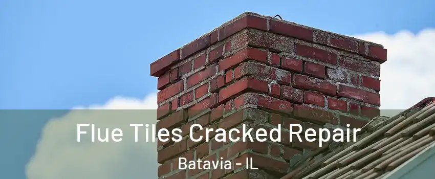  Flue Tiles Cracked Repair Batavia - IL