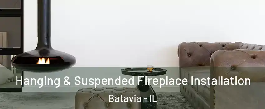  Hanging & Suspended Fireplace Installation Batavia - IL