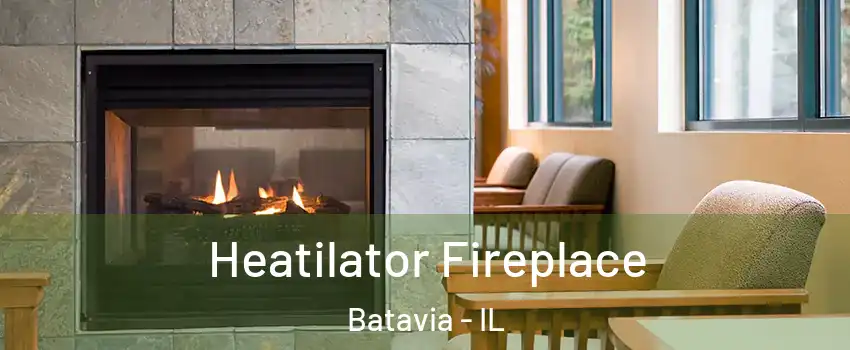  Heatilator Fireplace Batavia - IL