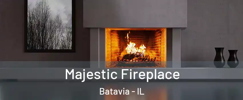  Majestic Fireplace Batavia - IL
