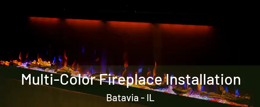  Multi-Color Fireplace Installation Batavia - IL