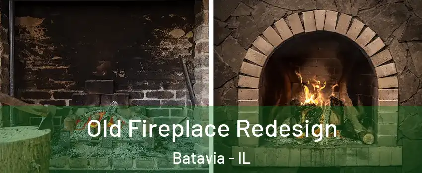  Old Fireplace Redesign Batavia - IL