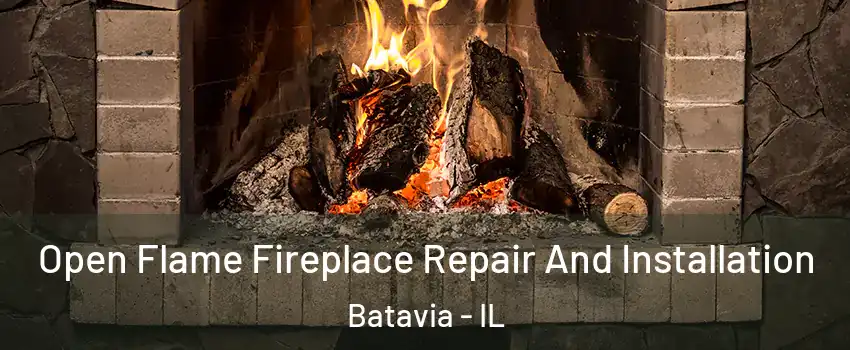  Open Flame Fireplace Repair And Installation Batavia - IL