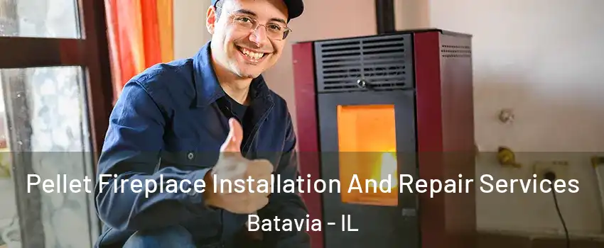  Pellet Fireplace Installation And Repair Services Batavia - IL