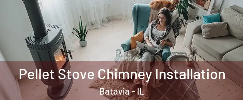  Pellet Stove Chimney Installation Batavia - IL