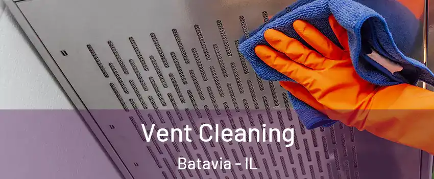  Vent Cleaning Batavia - IL