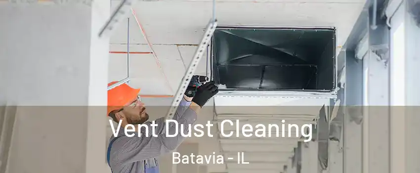  Vent Dust Cleaning Batavia - IL