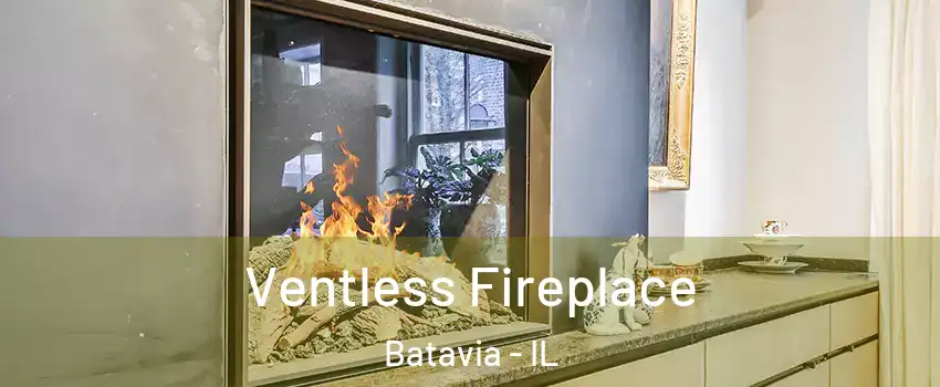  Ventless Fireplace Batavia - IL