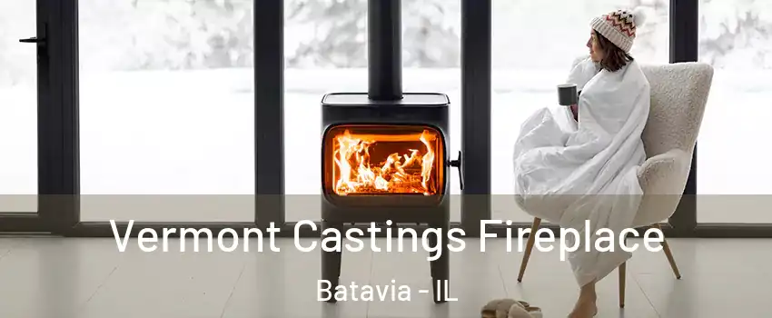  Vermont Castings Fireplace Batavia - IL