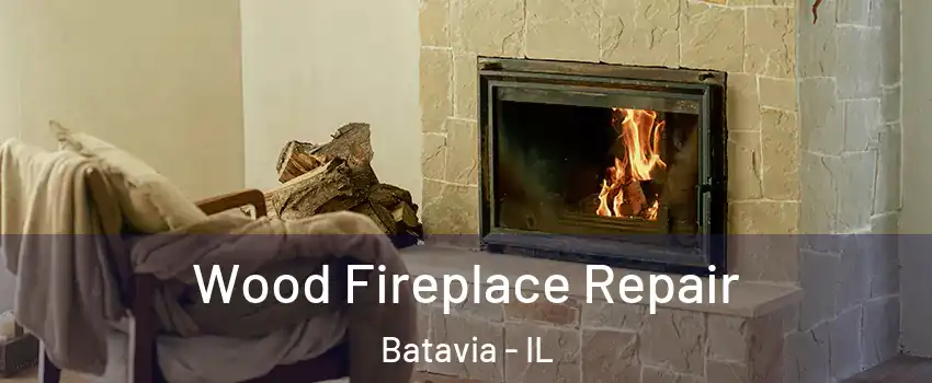  Wood Fireplace Repair Batavia - IL