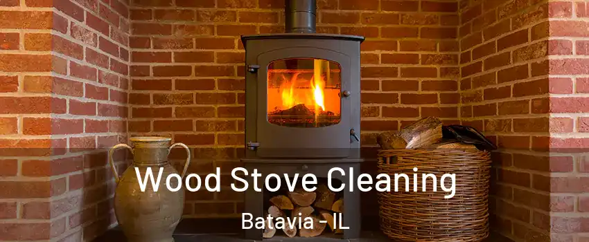  Wood Stove Cleaning Batavia - IL