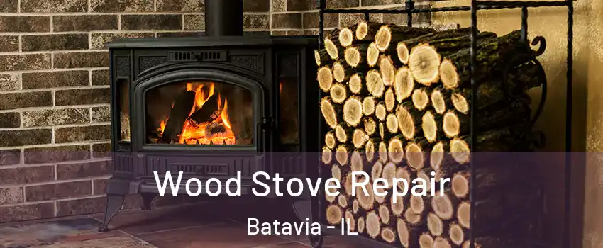  Wood Stove Repair Batavia - IL